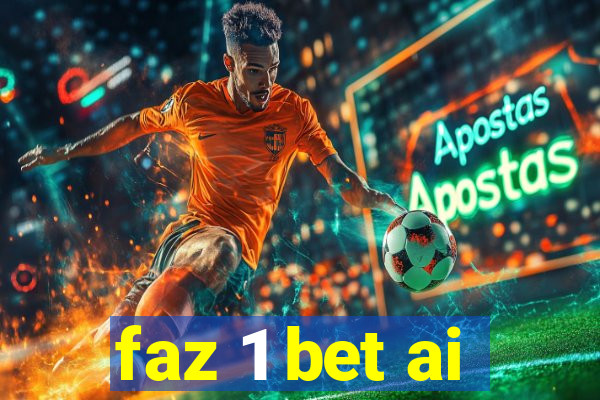 faz 1 bet ai